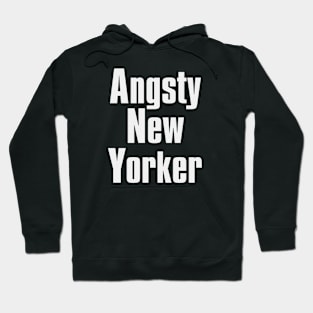 Angsty New Yorker Hoodie